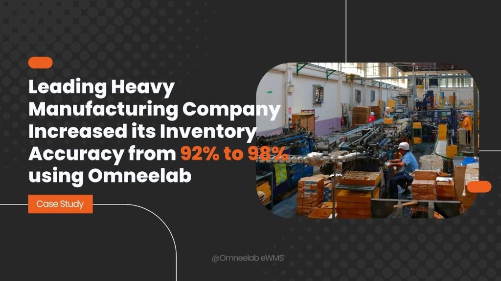 Heavy Manufacturing Boosts Inventory Accuracy to 98% with Omneelab WMS