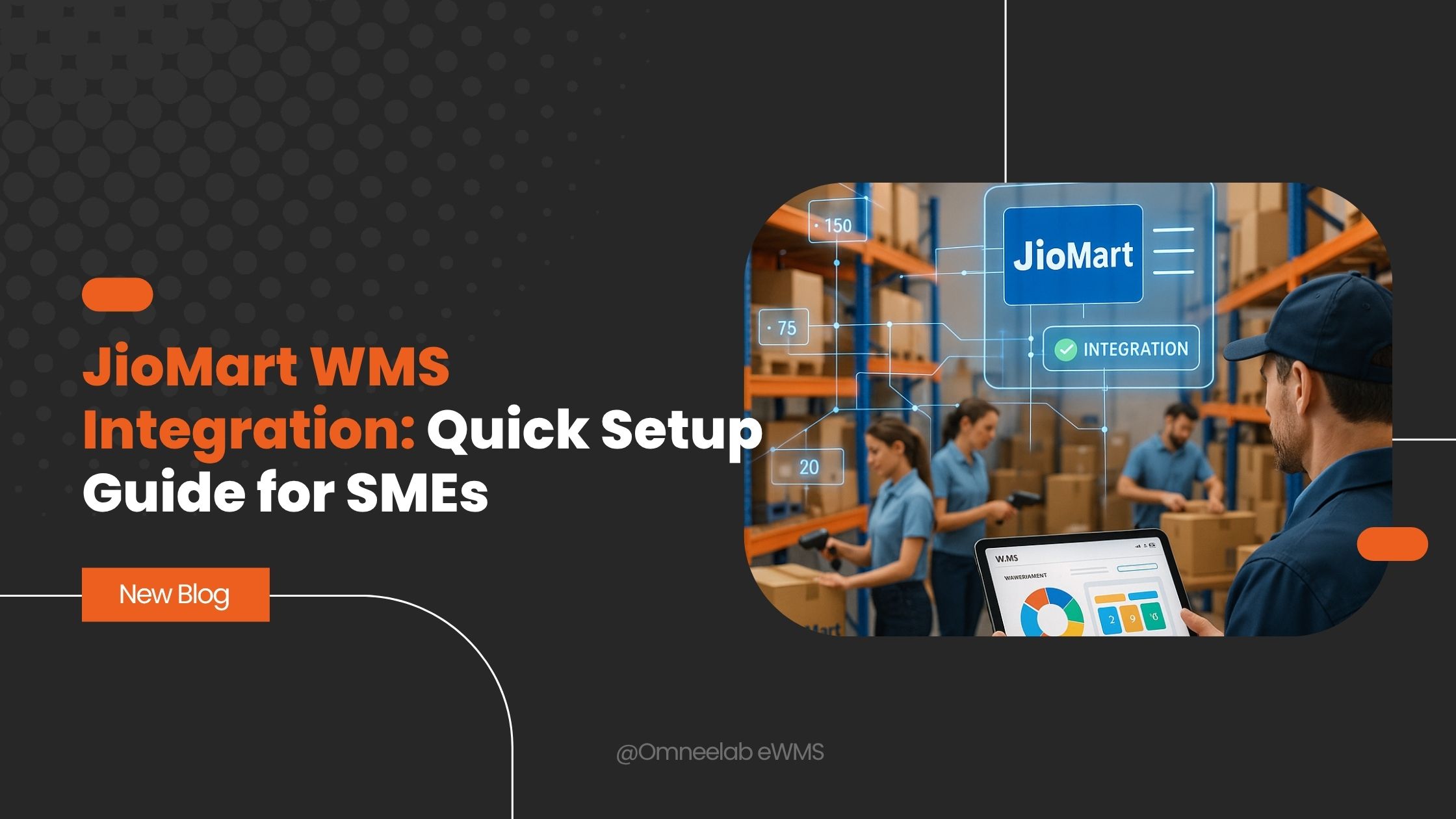 Sme Setup JioMart WMS Integration Guide for SMEs - Quick Setup Tips