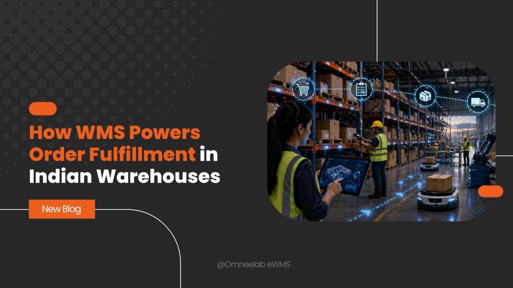 How WMS Powers Order Fulfillment in Indian Warehouses