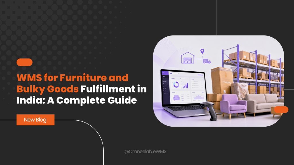 WMS for Furniture and Bulky Goods Fulfillment in India