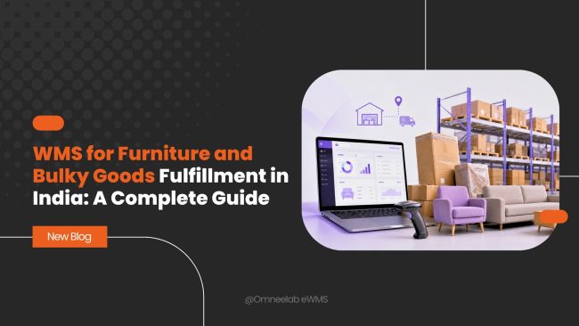 WMS for Furniture and Bulky Goods Fulfillment in India