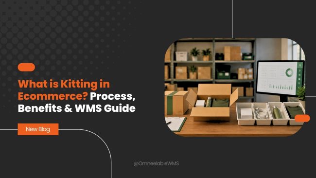 What is Kitting in Ecommerce Process, Benefits & WMS Guide
