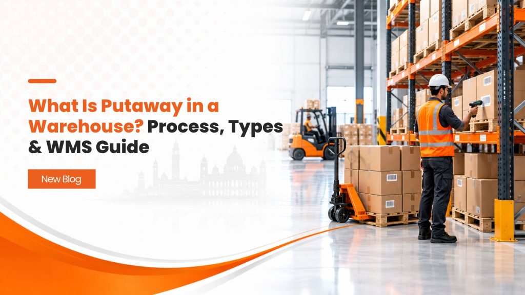What Is Putaway in a Warehouse Process, Types & WMS Guide